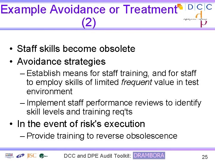 Example Avoidance or Treatment (2) • Staff skills become obsolete • Avoidance strategies –