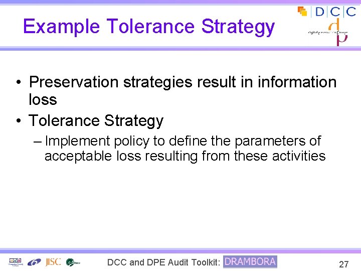 Example Tolerance Strategy • Preservation strategies result in information loss • Tolerance Strategy –