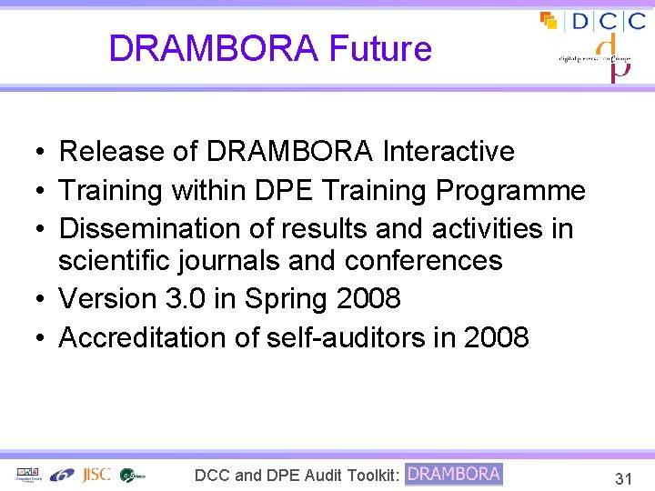 DRAMBORA Future • Release of DRAMBORA Interactive • Training within DPE Training Programme •