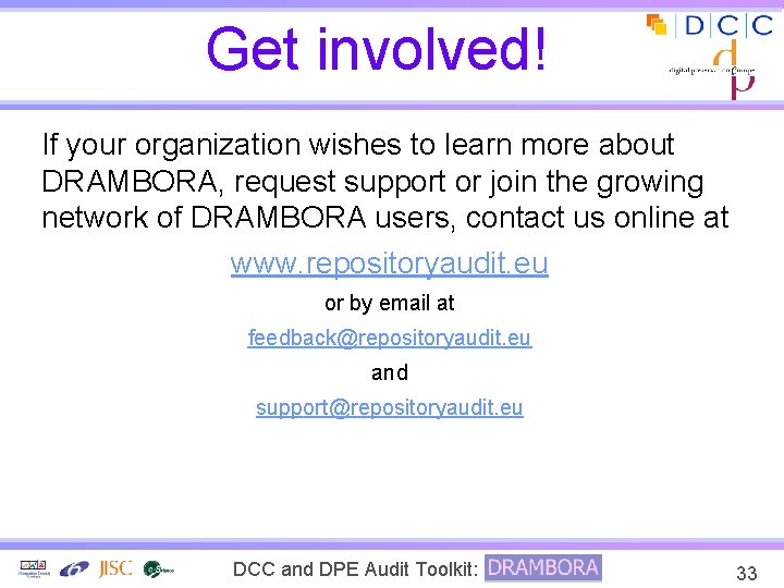 Get involved! If your organization wishes to learn more about DRAMBORA, request support or