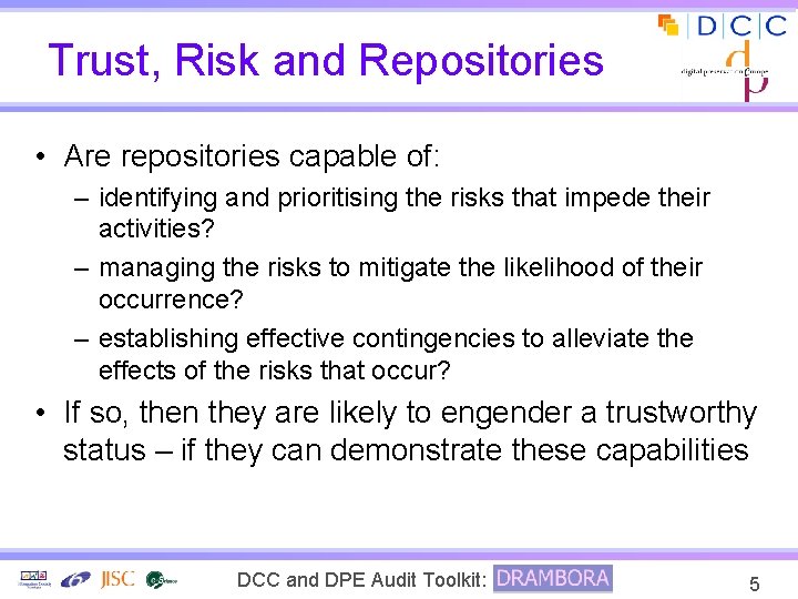 Trust, Risk and Repositories • Are repositories capable of: – identifying and prioritising the