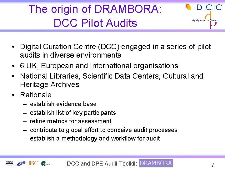 The origin of DRAMBORA: DCC Pilot Audits • Digital Curation Centre (DCC) engaged in