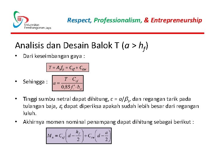 Respect, Professionalism, & Entrepreneurship Analisis dan Desain Balok T (a > hf) • Dari