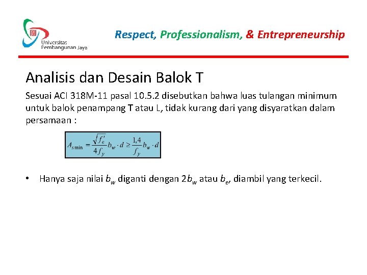 Respect, Professionalism, & Entrepreneurship Analisis dan Desain Balok T Sesuai ACI 318 M-11 pasal