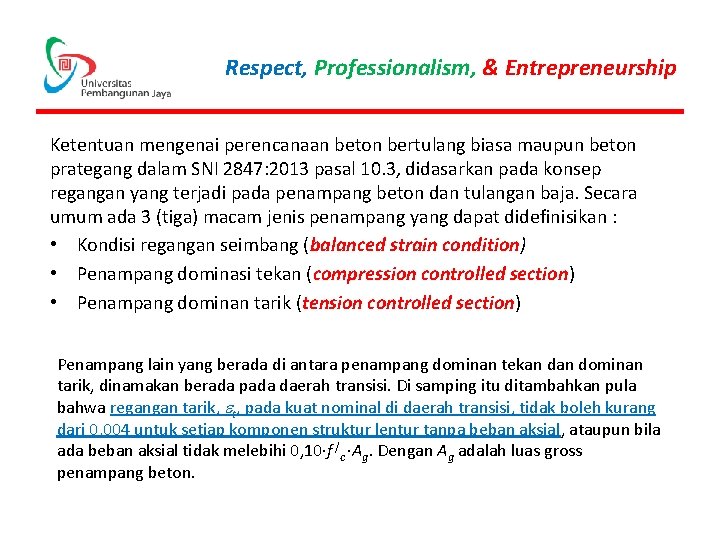 Respect, Professionalism, & Entrepreneurship Ketentuan mengenai perencanaan beton bertulang biasa maupun beton prategang dalam