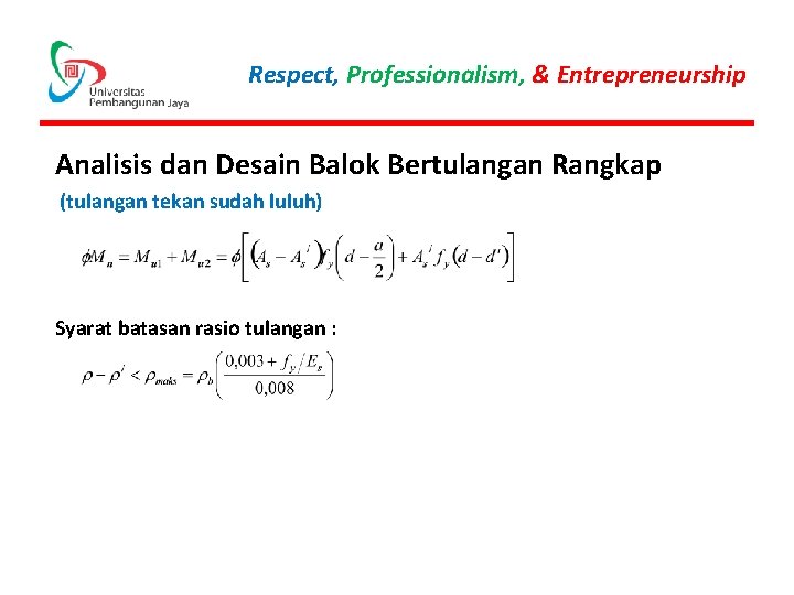 Respect, Professionalism, & Entrepreneurship Analisis dan Desain Balok Bertulangan Rangkap (tulangan tekan sudah luluh)