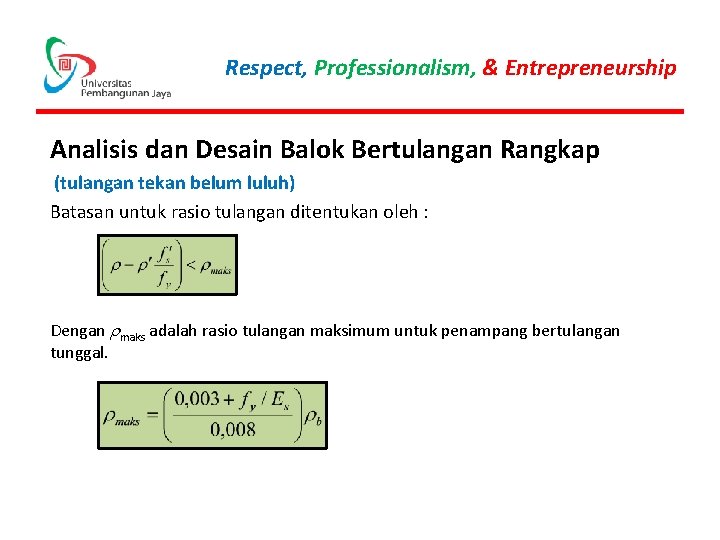 Respect, Professionalism, & Entrepreneurship Analisis dan Desain Balok Bertulangan Rangkap (tulangan tekan belum luluh)