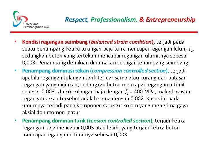 Respect, Professionalism, & Entrepreneurship • Kondisi regangan seimbang (balanced strain condition), terjadi pada suatu