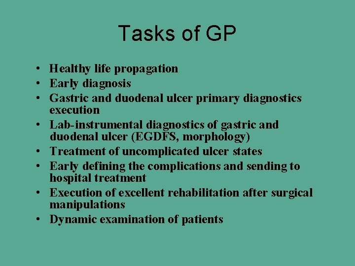 Tasks of GP • Healthy life propagation • Early diagnosis • Gastric and duodenal