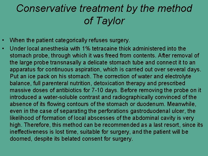 Conservative treatment by the method of Taylor • When the patient categorically refuses surgery.