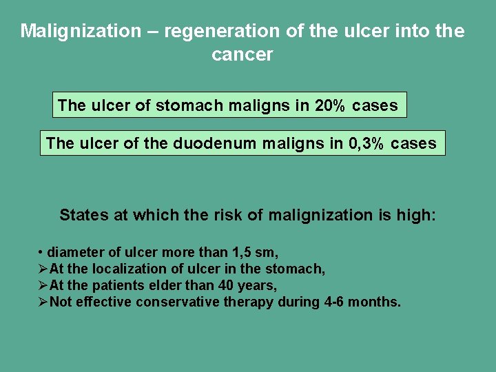 Malignization – regeneration of the ulcer into the cancer The ulcer of stomach maligns