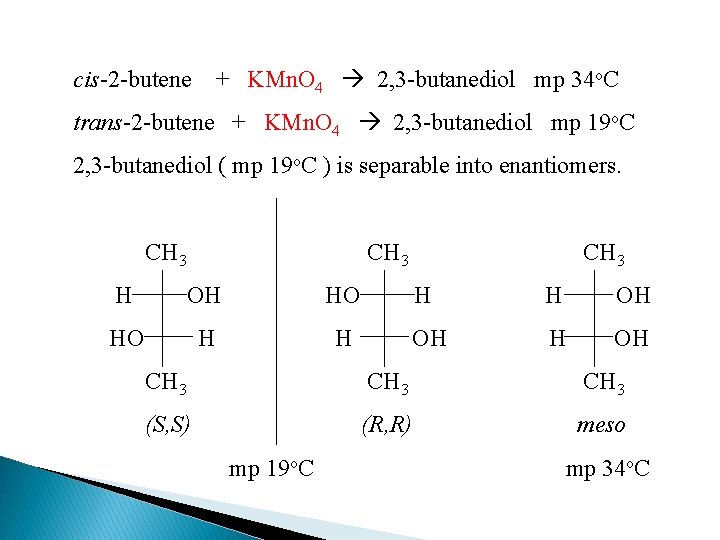 + KMn. O 4 2, 3 -butanediol mp 34 o. C cis-2 -butene trans-2