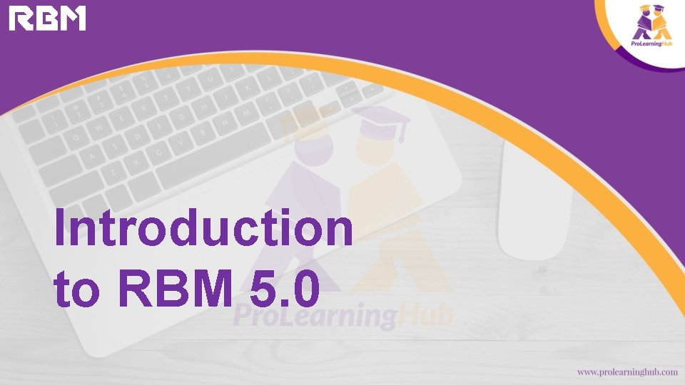 Introduction to RBM 5. 0 