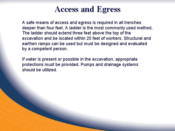 Access and Egress A safe means of access and egress is required in all