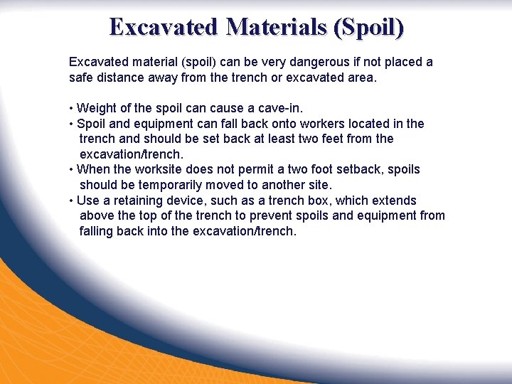 Excavated Materials (Spoil) Excavated material (spoil) can be very dangerous if not placed a