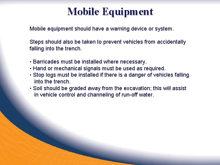 Mobile Equipment Mobile equipment should have a warning device or system. Steps should also