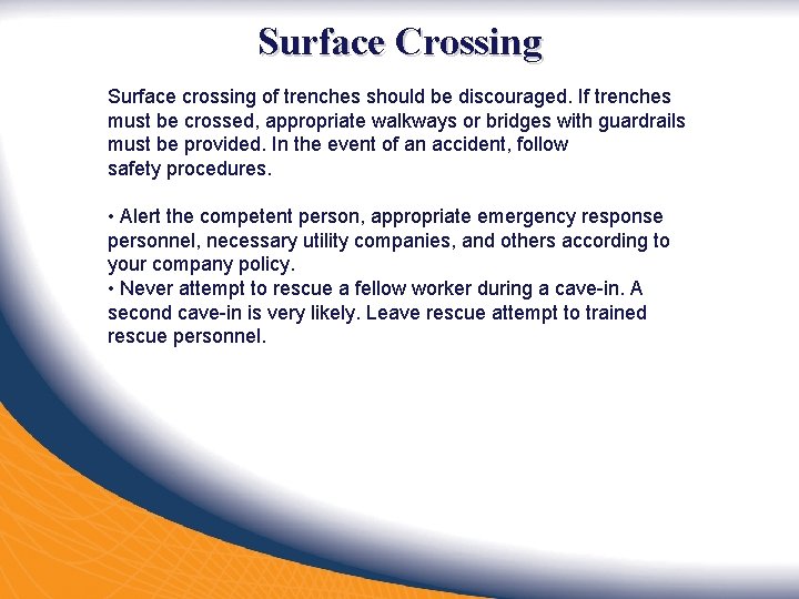 Surface Crossing Surface crossing of trenches should be discouraged. If trenches must be crossed,