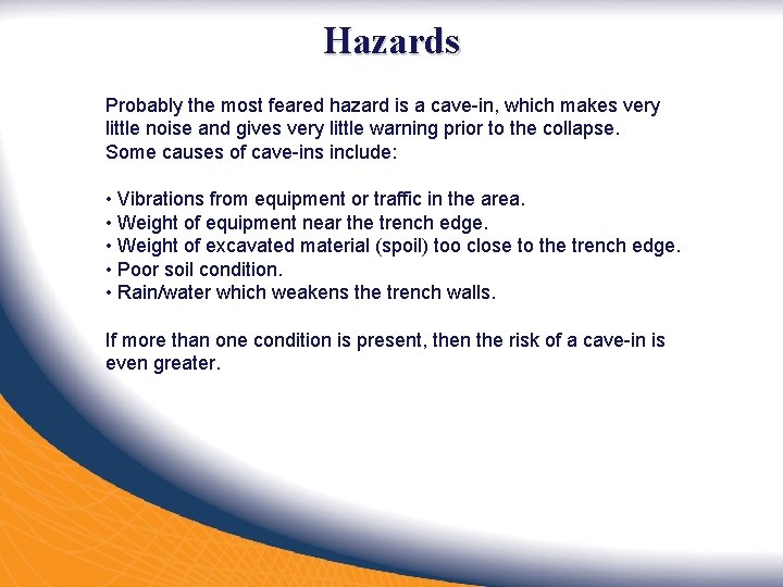 Hazards Probably the most feared hazard is a cave-in, which makes very little noise