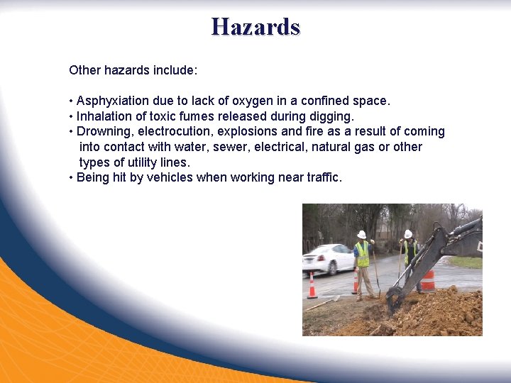 Hazards Other hazards include: • Asphyxiation due to lack of oxygen in a confined