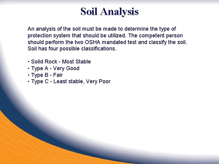Soil Analysis An analysis of the soil must be made to determine the type
