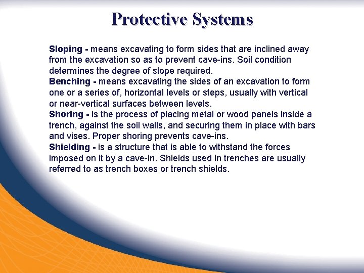 Protective Systems Sloping - means excavating to form sides that are inclined away from