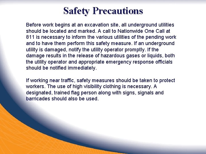 Safety Precautions Before work begins at an excavation site, all underground utilities should be