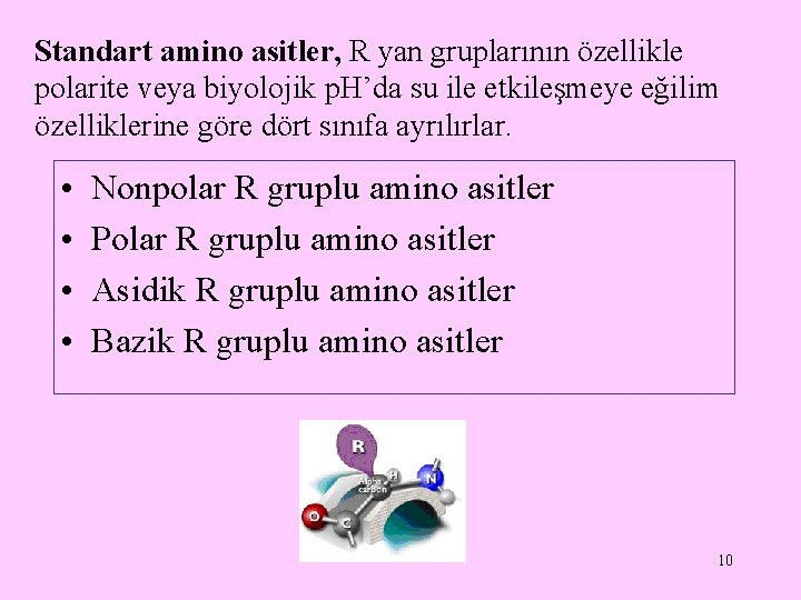 Standart amino asitler, R yan gruplarının özellikle polarite veya biyolojik p. H’da su ile