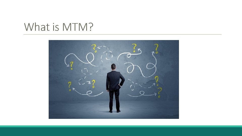 What is MTM? 