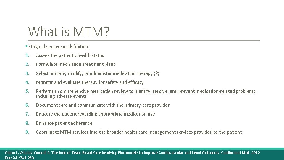 What is MTM? § Original consensus definition: 1. Assess the patient's health status 2.