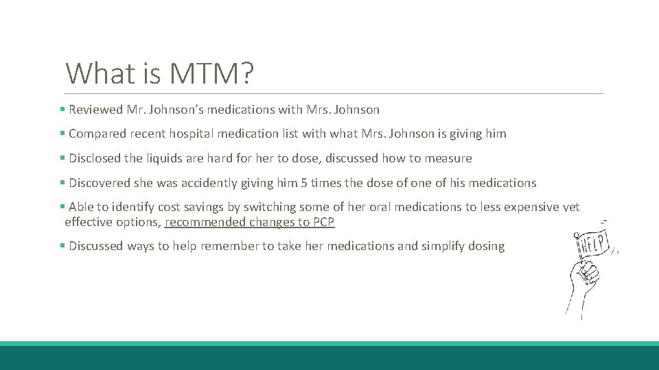 What is MTM? § Reviewed Mr. Johnson’s medications with Mrs. Johnson § Compared recent