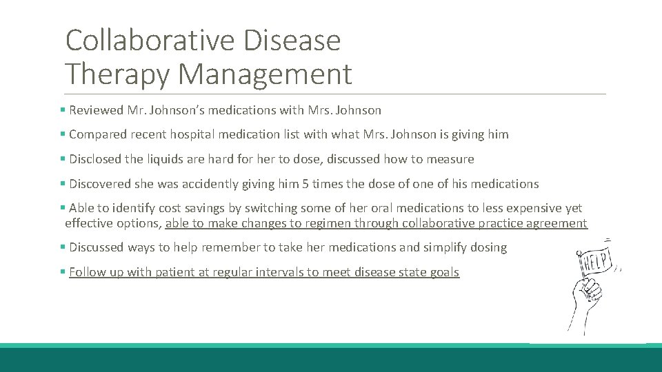 Collaborative Disease Therapy Management § Reviewed Mr. Johnson’s medications with Mrs. Johnson § Compared
