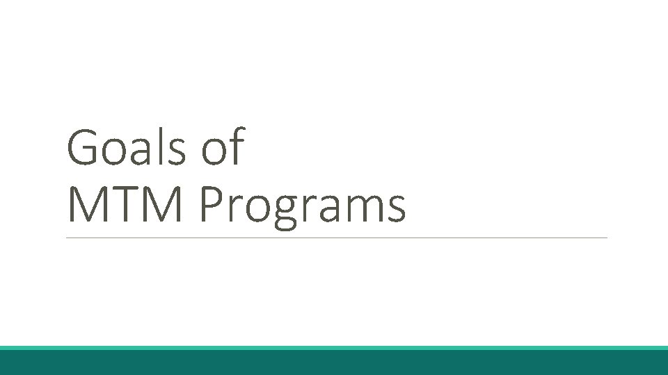 Goals of MTM Programs 