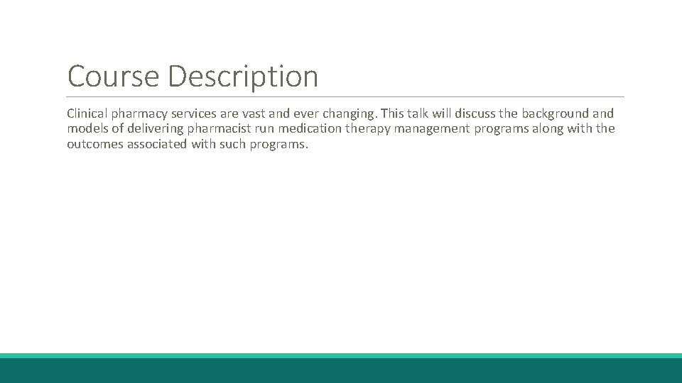 Course Description Clinical pharmacy services are vast and ever changing. This talk will discuss