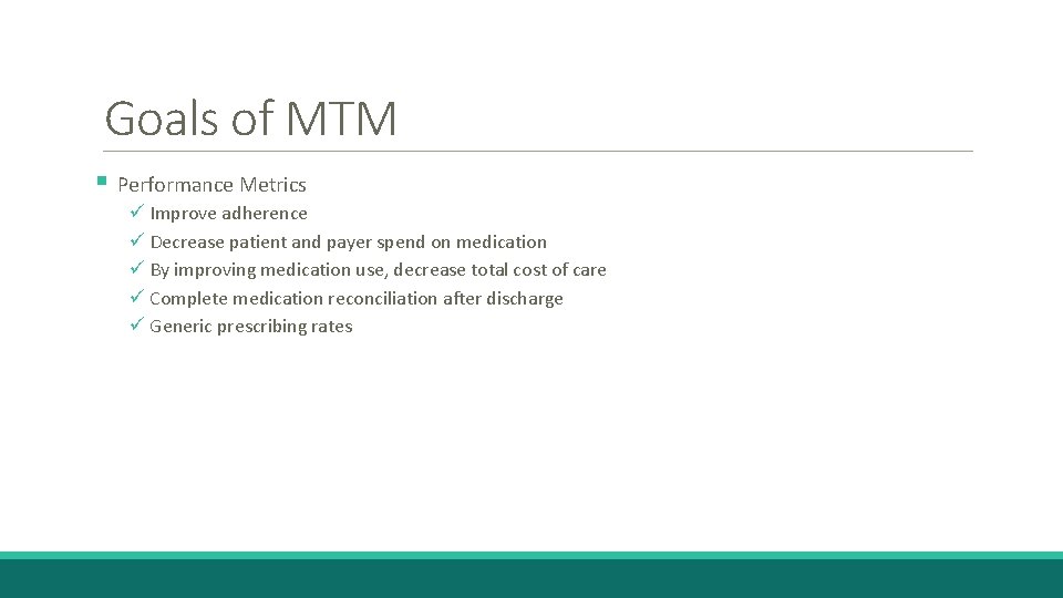 Goals of MTM § Performance Metrics ü Improve adherence ü Decrease patient and payer