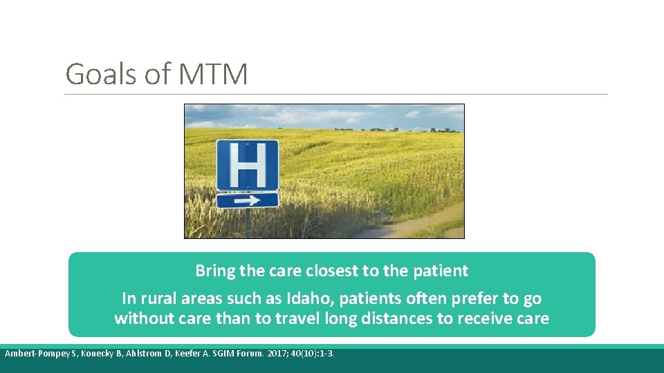 Goals of MTM Bring the care closest to the patient In rural areas such