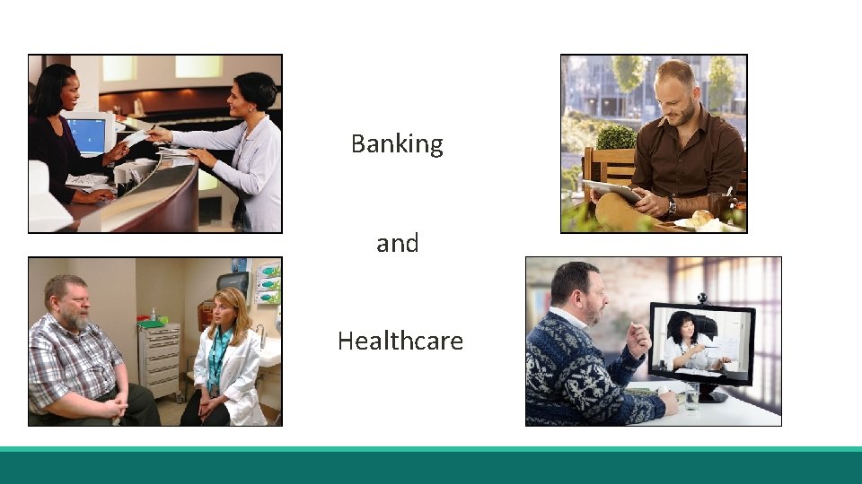 Banking and Healthcare 