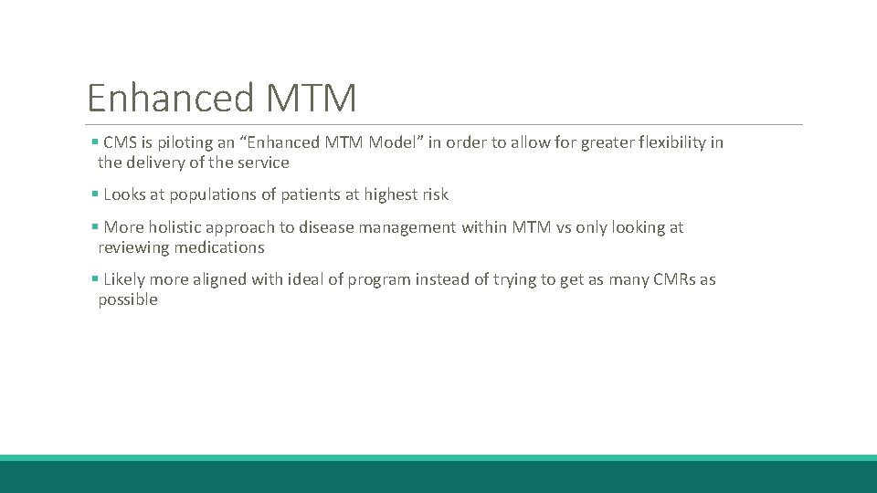 Enhanced MTM § CMS is piloting an “Enhanced MTM Model” in order to allow