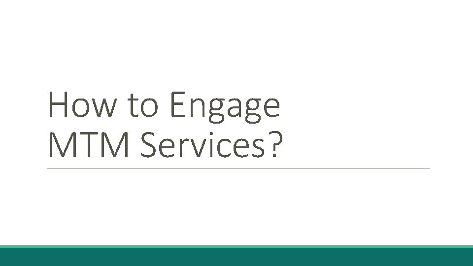 How to Engage MTM Services? 