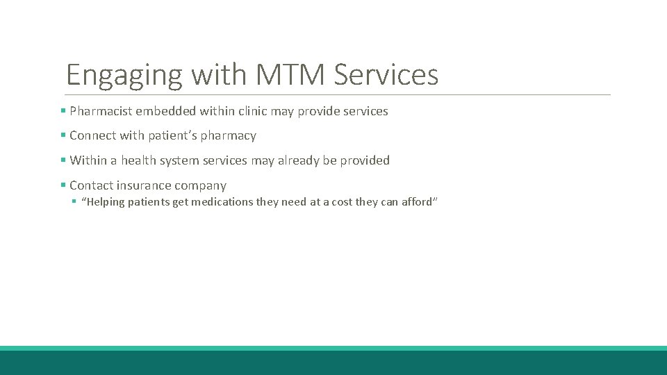 Engaging with MTM Services § Pharmacist embedded within clinic may provide services § Connect