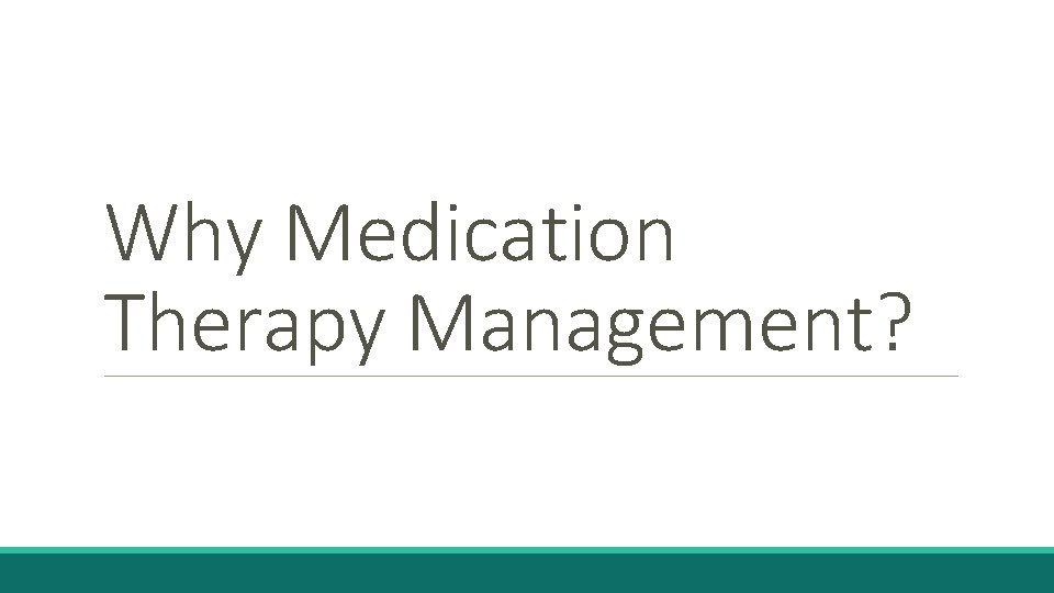 Why Medication Therapy Management? 