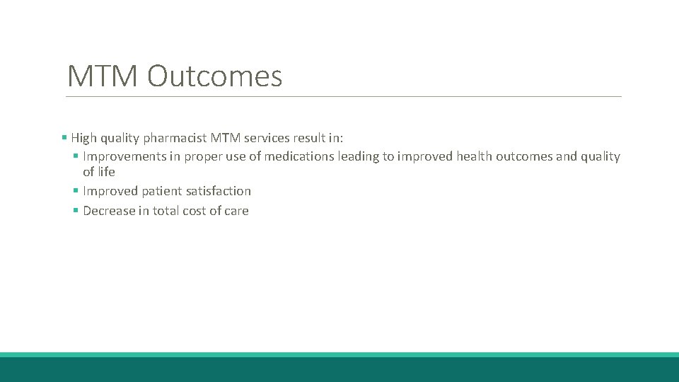 MTM Outcomes § High quality pharmacist MTM services result in: § Improvements in proper