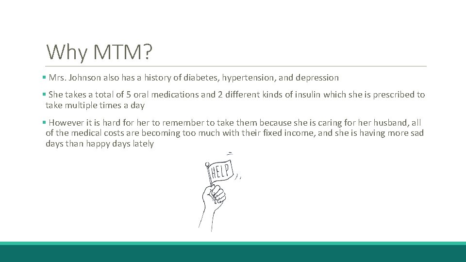 Why MTM? § Mrs. Johnson also has a history of diabetes, hypertension, and depression
