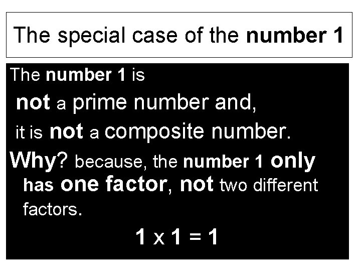 The special case of the number 1 The number 1 is not a prime