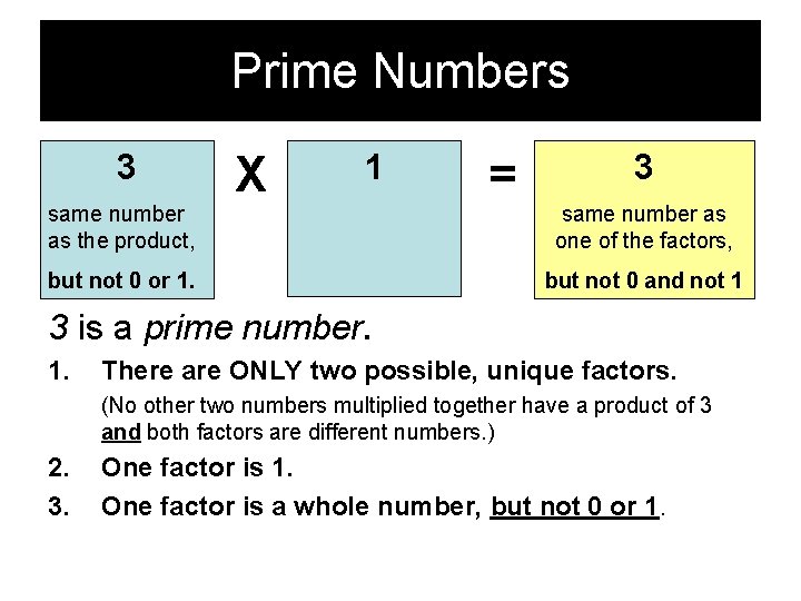 Prime Numbers 3 same number as the product, X 1 but not 0 or