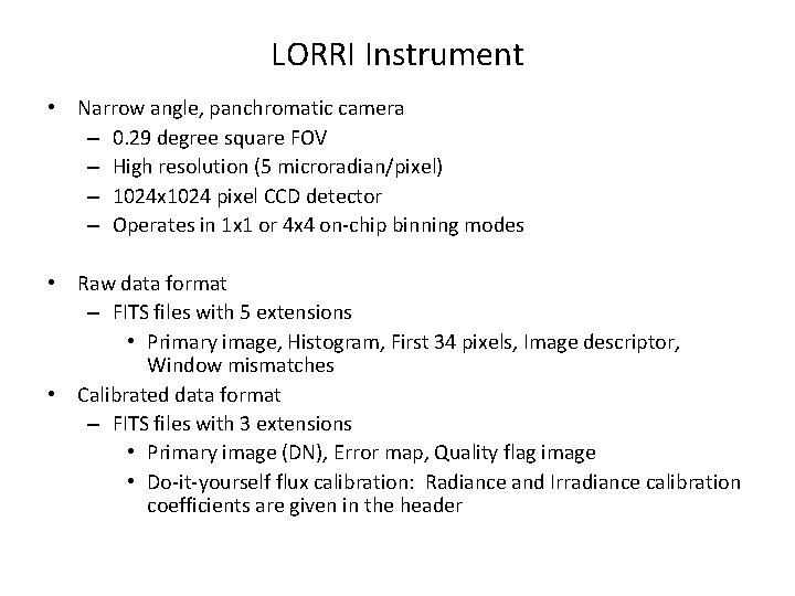 LORRI Instrument • Narrow angle, panchromatic camera – 0. 29 degree square FOV –