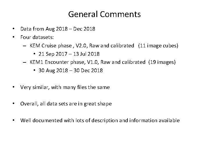 General Comments • Data from Aug 2018 – Dec 2018 • Four datasets: –