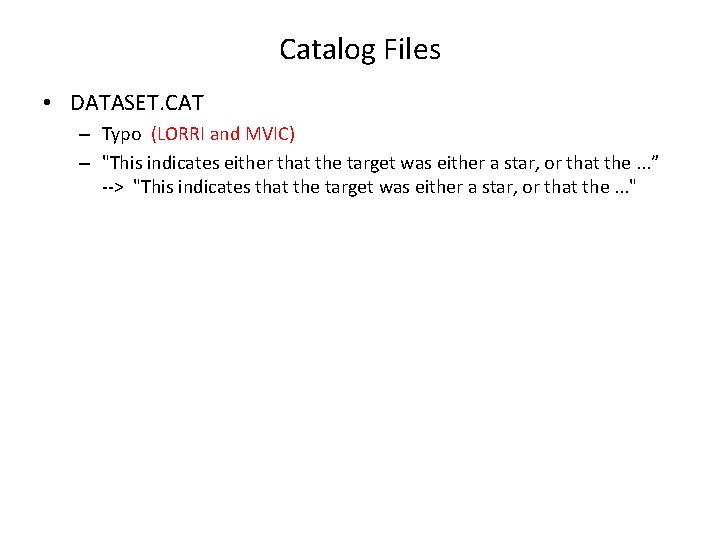 Catalog Files • DATASET. CAT – Typo (LORRI and MVIC) – "This indicates either