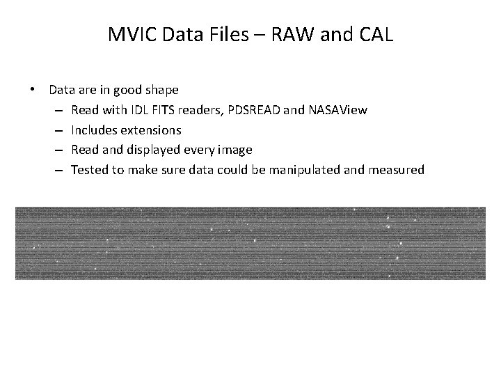MVIC Data Files – RAW and CAL • Data are in good shape –