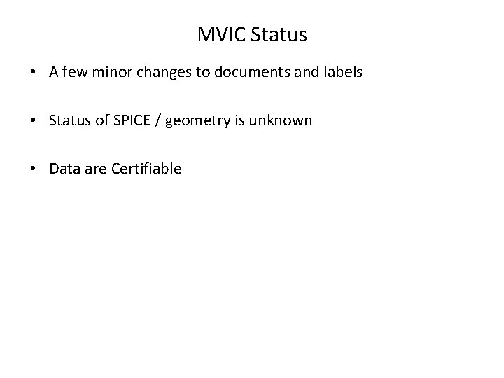 MVIC Status • A few minor changes to documents and labels • Status of