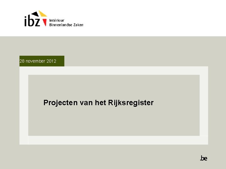 28 november 2012 Projecten van het Rijksregister 